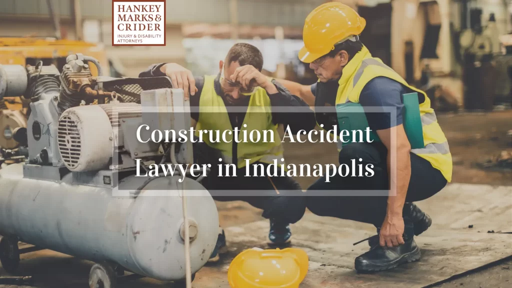 Construction Accident Lawyer in Indianapolis