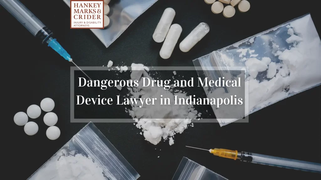 Dangerous Drug and Medical Device Lawyer in Indianapolis