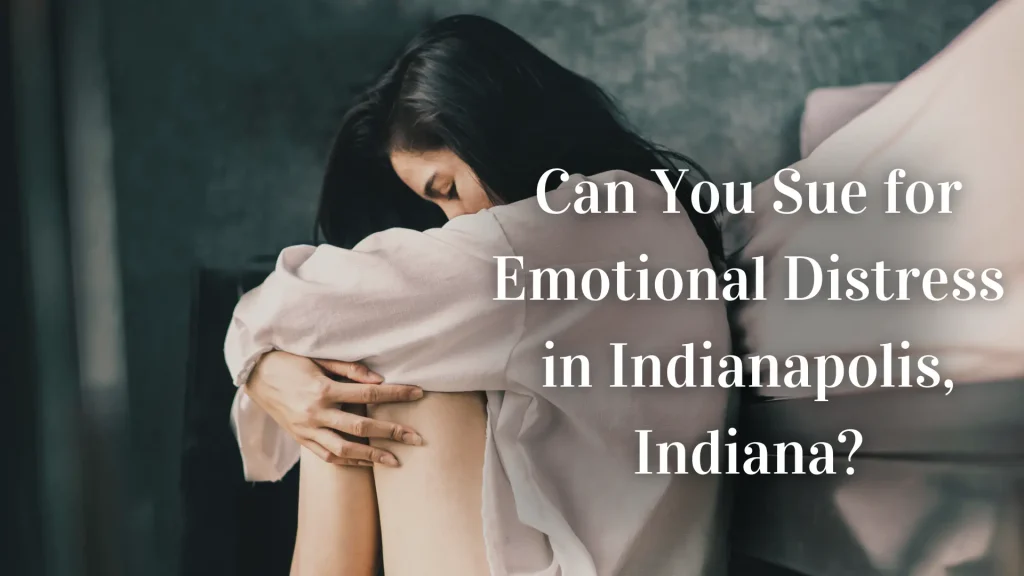 Can You Sue for Emotional Distress in Indianapolis, Indiana_ Image