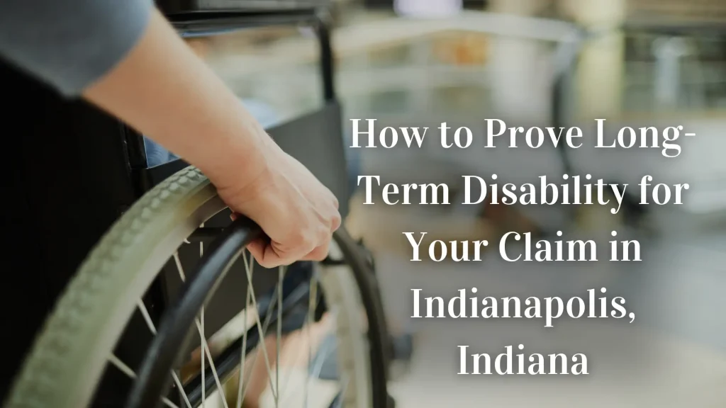 How to Prove Long-Term Disability for Your Claim in Indianapolis, Indiana Image